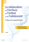 La reeducation de l'ecriture de l'enfant et de l'adolescent : Pratique de la graphotherapie - Bilan et reeducation - eBook