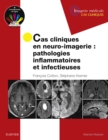 Cas cliniques en neuro-imagerie : pathologies inflammatoires et infectieuses - eBook