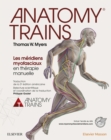 Anatomy Trains : Les meridiens myofasciaux en therapie manuelle - eBook