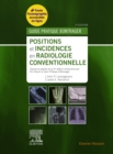 Positions et incidences en radiologie conventionnelle : Guide pratique - eBook