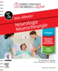 Bien debuter - Neurologie-Neurochirurgie : Bonnes pratiques infirmieres en fiches - eBook