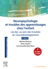 Neuropsychologie et troubles des apprentissages chez l'enfant : Les dys- au sein des troubles du neurodeveloppement - eBook