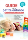 Guide de la petite enfance : Accompagner l'enfant de 0 a 6 ans - eBook