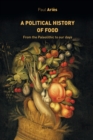 The Political History of Food : From the Paleolithic to the Present - eBook