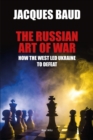 The Russian Art of War : How the West led Ukraine to defeat - eBook