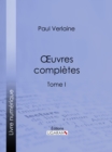 Oeuvres completes : Tome I - eBook