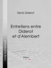 Entretiens entre Diderot et d'Alembert - eBook