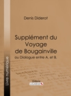 Supplement du Voyage de Bougainville : ou Dialogue entre A. et B. - eBook