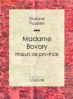 Madame Bovary : Moeurs de province - eBook