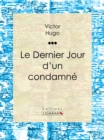 Le Dernier Jour d'un condamne - eBook