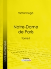 Notre-Dame de Paris : Tome I - eBook
