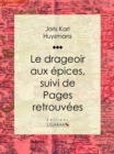 Le Drageoir aux epices : suivi de Pages retrouvees - eBook