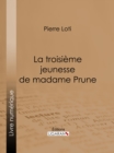 La Troisieme Jeunesse de madame Prune - eBook