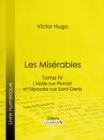 Les Miserables : Tome IV - L'Idylle rue Plumet et l'Epopee rue Saint-Denis - eBook