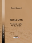 Beaux-Arts, premiere partie - Art du dessin : L'Histoire et le secret de la peinture en cire - eBook