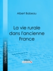 La Vie rurale dans l'ancienne France - eBook