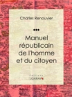 Manuel republicain de l'homme et du citoyen - eBook