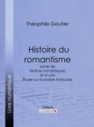 Histoire du romantisme : suivie de Notices romantiques et d'une Etude sur la poesie francaise - eBook