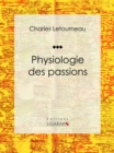 Physiologie des passions - eBook