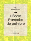 L'Ecole Francaise de peinture - eBook