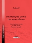 Les Francais peints par eux-memes : Encyclopedie morale du XIXe siecle - Province Tome III - eBook