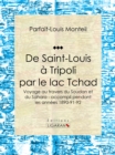 De Saint-Louis a Tripoli par le lac Tchad : Voyage au travers du Soudan et du Sahara - accompli pendant les annees 1890-91-92 - eBook