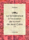 Traite sur la tolerance a l'occasion de la mort de Jean Calas : 1763 - eBook