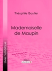 Mademoiselle de Maupin : Roman epistolaire historique - eBook