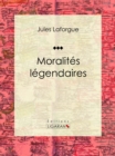 Moralites legendaires - eBook