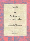 Science amusante : 100 nouvelles experiences - 3e serie - eBook