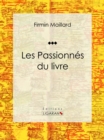 Les Passionnes du livre : Essai litteraire - eBook
