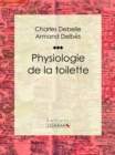 Physiologie de la toilette : Essai humoristique - eBook