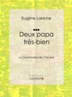 Deux papa tres bien : ou La Grammaire de Chicard - eBook