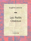 Les Petits Oiseaux : Piece de theatre comique - eBook