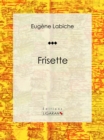 Frisette : Piece de theatre comique - eBook