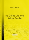 Le Crime de Lord Arthur Savile - eBook