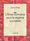 L'Ame humaine sous le regime socialiste : Essai sur les sciences sociales - eBook