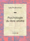 Psychologie du libre arbitre : Essai philosophique - eBook