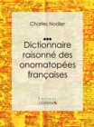 Dictionnaire raisonne des onomatopees francaises - eBook