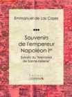 Souvenirs de l'empereur Napoleon Ier : Extraits du "Memorial de Sainte-Helene" - eBook