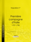 Premiere campagne d'Italie : 1797-1798 - eBook