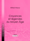 Croyances et legendes du Moyen Age - eBook