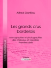 Les grands crus bordelais : monographies et photographies des chateaux et vignobles : Premiere serie - eBook