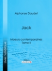 Jack : moeurs contemporaines : Tome II - eBook
