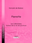 Pierrette : Les Celibataires - eBook