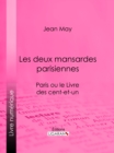 Les deux mansardes parisiennes : Paris ou le Livre des cent-et-un - eBook