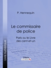 Le commissaire de police : Paris ou le Livre des cent-et-un - eBook