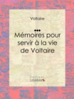 Memoires pour servir a la vie de Voltaire : Autobiographie - eBook