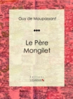 Le Pere Mongilet : Nouvelle - eBook