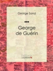 George de Guerin : Essai litteraire - eBook